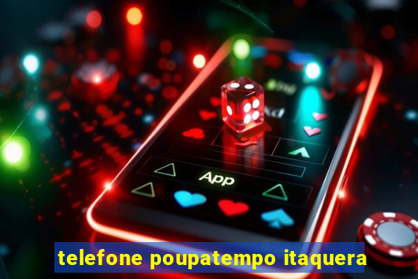 telefone poupatempo itaquera